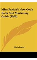 Miss Parloa's New Cook Book And Marketing Guide (1908)