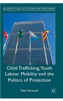 Child Trafficking, Youth Labour Mobility and the Politics of Protection