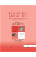 Perception and Action: Recent Advances in Cognitive Neuropsychology