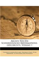 Archiv Fur Die Schweizerische Reformations-Geschichte, Volume 1