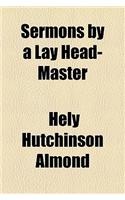 Sermons by a Lay Head-Master