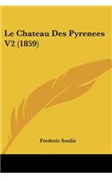 Le Chateau Des Pyrenees V2 (1859): (French)