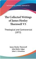 The Collected Writings of James Henley Thornwell V3