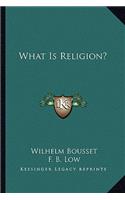 What Is Religion?