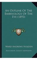 An Outline of the Embryology of the Eye (1893)