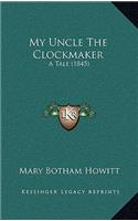 My Uncle The Clockmaker
