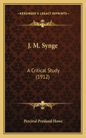 J. M. Synge: A Critical Study (1912)