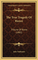 The True Tragedy Of Rienzi: Tribune Of Rome (1881)