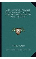 A Dissertation Against Pronouncing The Greek Language According To Accents (1754)