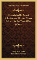 Dissertatio De Animi Affectionum Physica Causa Et Loco Ac De Tabaci Usu (1702)