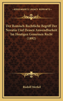 Der Romisch-Rechtliche Begriff Der Novatio Und Dessen Anwendbarkeit Im Heutigen Gemeinen Recht (1892)