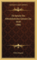 Die Sprache Des Althochdeutschen Glossars Clm. 18140 (1888)