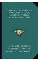 Commentatio Ad Locum Juris Criminalis De Inculpatae Tutelae Moderatione (1864)