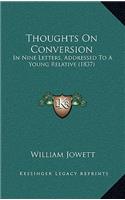 Thoughts On Conversion: In Nine Letters, Addressed To A Young Relative (1837)