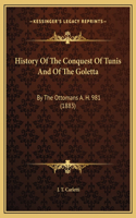 History Of The Conquest Of Tunis And Of The Goletta