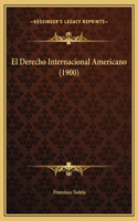 El Derecho Internacional Americano (1900)