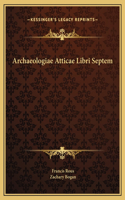 Archaeologiae Atticae Libri Septem