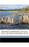 Oeuvres Completes de Ch. Paul de Kock Volume 35-36