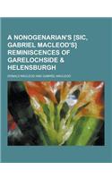 A Nonogenarian's [Sic, Gabriel MacLeod's] Reminiscences of Garelochside & Helensburgh: (English)