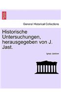 Historische Untersuchungen, Herausgegeben Von J. Jast. Heft VI.
