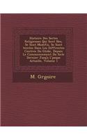Histoire Des Sectes Religieuses Qui Sont N Es, Se Sont Modifi S, Se Sont Teintes Dans Les Diff Rentes Contr Es Du Globe, Depuis Le Commencement Du Si Cle Dernier Jusq'a L' Poque Actuelle, Volume 1