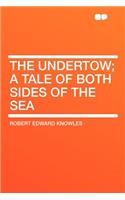 The Undertow; A Tale of Both Sides of the Sea