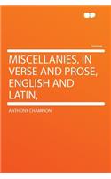 Miscellanies, in Verse and Prose, English and Latin,