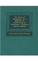 The Time of Perception as a Measure of Differences in Sensations