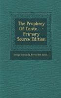 The Prophecy of Dante... - Primary Source Edition