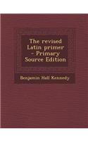 The Revised Latin Primer - Primary Source Edition