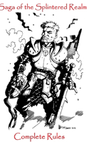 Saga of the Splintered Realm Complete Rules
