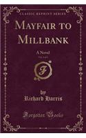 Mayfair to Millbank, Vol. 3 of 3: A Novel (Classic Reprint)