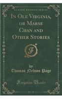 In OLE Virginia, or Marse Chan and Other Stories (Classic Reprint)