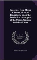 Speech of Hon. Elisha R. Potter, of South Kingstown, Upon the Resolution in Support of the Union, With an Additional Note