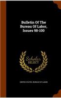 Bulletin of the Bureau of Labor, Issues 98-100