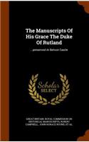 The Manuscripts Of His Grace The Duke Of Rutland