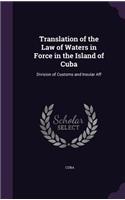 Translation of the Law of Waters in Force in the Island of Cuba