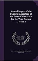 Annual Report of the Factory Inspectors of the State of New York for the Year Ending ..., Issue 4