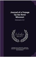 Journal of a Voyage Up the River Missouri: Performed in 1811