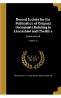 Record Society for the Publication of Original Documents Relating to Lancashire and Cheshire: [publications]; Volume 41