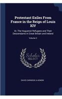 Protestant Exiles From France in the Reign of Louis XIV
