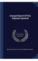 Annual Report Of The Adjutant-general
