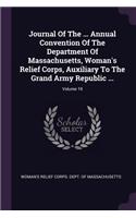 Journal of the ... Annual Convention of the Department of Massachusetts, Woman's Relief Corps, Auxiliary to the Grand Army Republic ...; Volume 19