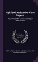 High-level Radioactive Waste Disposal: Report to the 1987 General Assembly of North Carolina