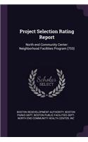 Project Selection Rating Report: North end Community Center: Neighborhood Facilities Program (703)