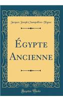 Égypte Ancienne (Classic Reprint)