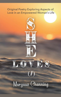 She Loves (1) - Original Poetry Exploring Aspects of Love in an Empowered Woman's Life