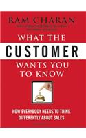 What the Customer Wants You to Know: How Everybody Needs to Think Differently about Sales