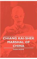 Chiang Kai-Shek - Marshal of China