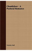 Chanticleer - A Pastoral Romance